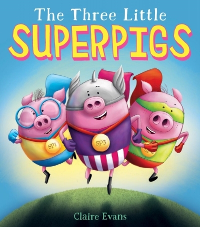 The Three Little Superpigs | Evans, Claire