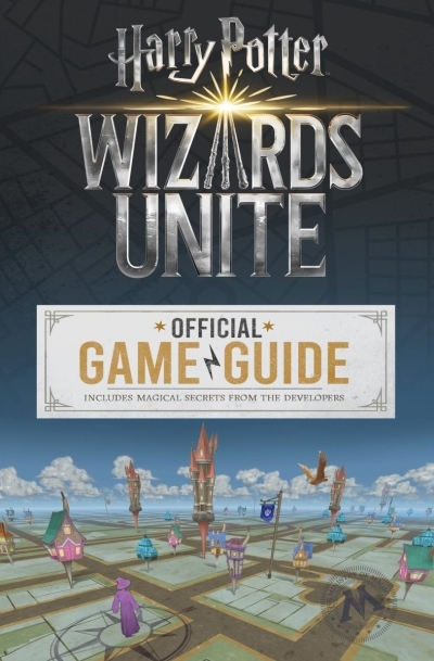 Wizards Unite: Official Game Guide (Harry Potter) : The Official Game Guide | Stratton, Stephen