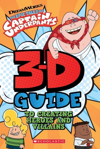3D Guide to Creating Heroes and Villains (Epic Tales of Captain Underpants) | 