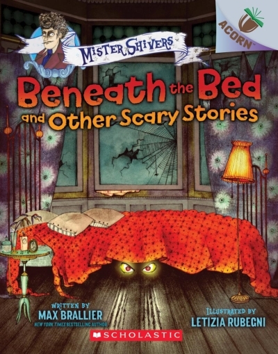 Mister Shivers - Beneath the Bed and Other Scary Stories | Brallier, Max
