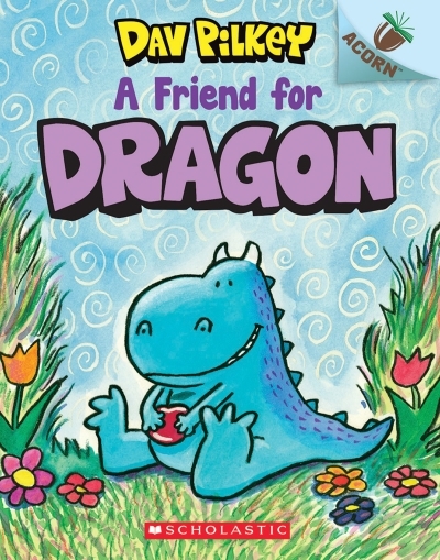 Dragon T.01 - A Friend for Dragon | Pilkey, Dav