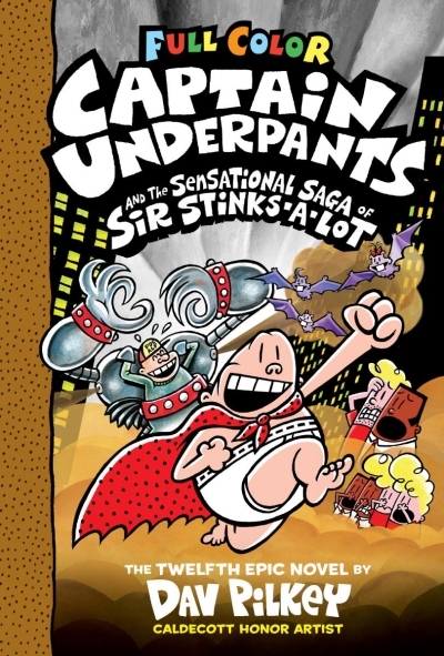Captain Underpants and the Sensational Saga of Sir Stinks-A-Lot: Color Edition (Captain Underpants #12)  | Pilkey, Dav