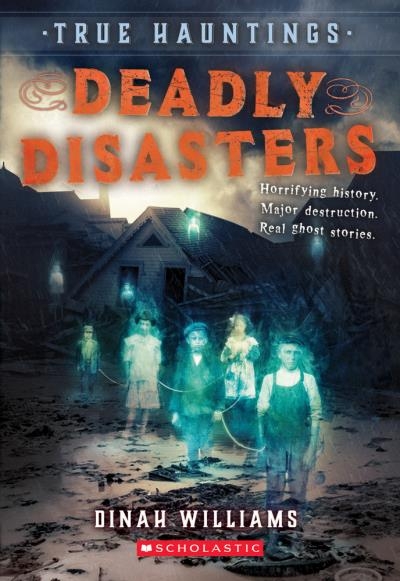 Deadly Disasters (True Hauntings #1) | Williams, Dinah