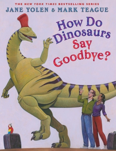 How Do Dinosaurs Say Goodbye? | Yolen, Jane