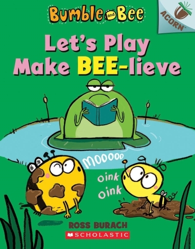 Bumble and Bee T.02 - Let's Play Make Bee-lieve | Burach, Ross