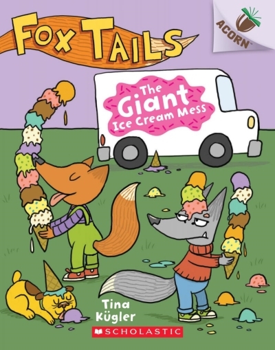 Fox Tails T.03 - The Giant Ice Cream Mess: An Acorn Book | Kügler, Tina