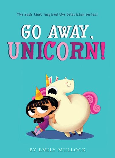 Go Away, Unicorn ! | Mullock, Emily