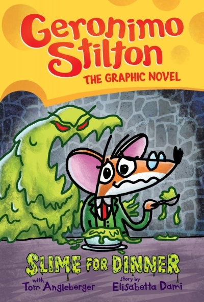 Slime for Dinner -  Geronimo Stilton : Graphic Novel #2 | Stilton, Geronimo
