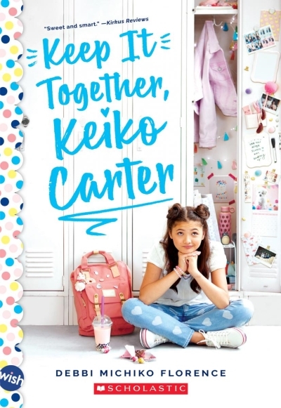 Keep It Together, Keiko Carter: A Wish  Novel : A Wish Novel | Florence, Debbi Michiko