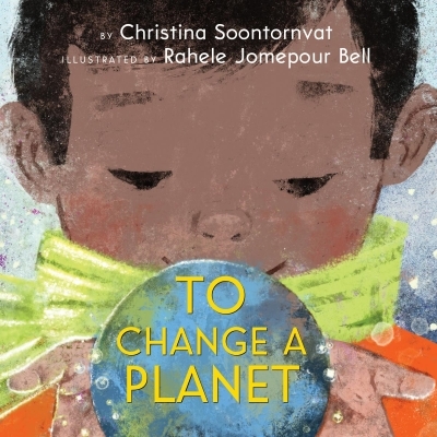 To Change a Planet | Soontornvat, Christina