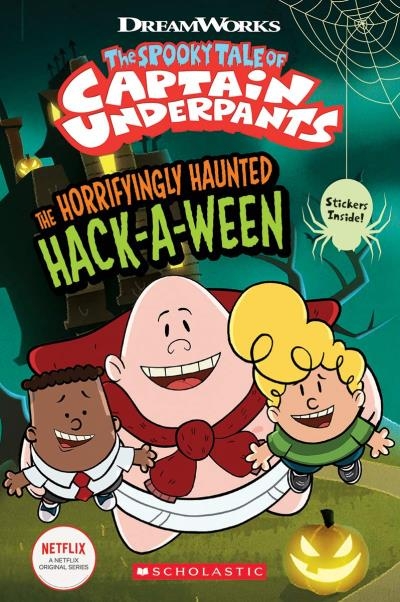 The Horrifyingly Haunted Hack-A-Ween (The Epic Tales of Captain Underpants TV: Young Graphic Novel) | Rusu, Meredith
