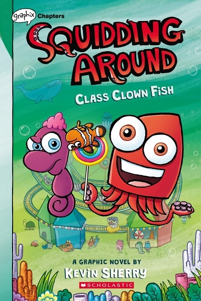 Class Clown Fish - Squidding Around T.02  | Sherry, Kevin