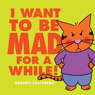 I Want to Be Mad for a While! | Saltzberg, Barney