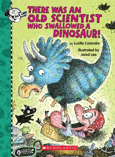 There Was an Old Scientist Who Swallowed a Dinosaur! | Colandro, Lucille