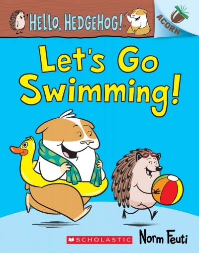 Hello, Hedgehog! T.04 - Let's Go Swimming!: An Acorn Book | Feuti, Norm