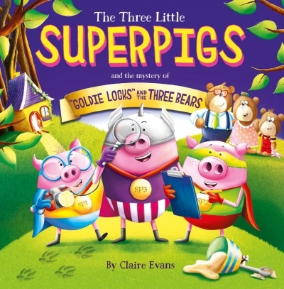 The Three Little Superpigs and Goldilocks and the Three Bears | Evans, Claire