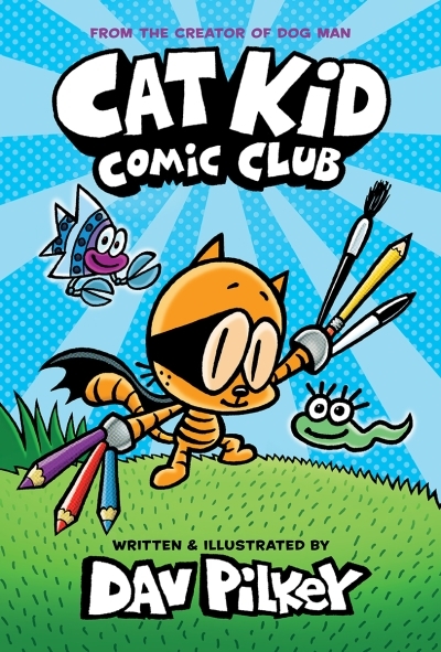 Cat Kid Comic Club: From the Creator of Dog Man | Pilkey, Dav