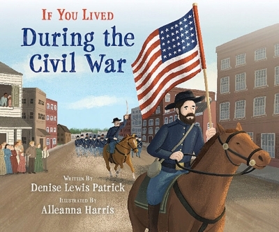 If You Lived During the Civil War | Patrick, Denise Lewis