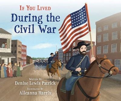 If You Lived During the Civil War (Library Edition) | Patrick, Denise Lewis