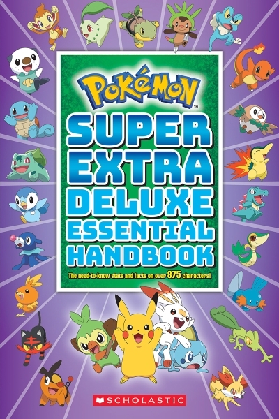 Super Extra Deluxe Essential Handbook (Pokémon) : The Need-to-Know Stats and Facts on Over 900 Characters | 
