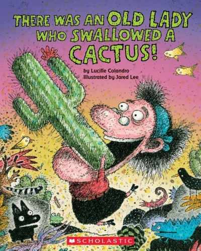 There Was an Old Lady Who Swallowed a Cactus! | Colandro, Lucille