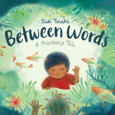 Between Words: A Friendship Tale | Tanaka, Saki (Auteur) | Tanaka, Saki (Illustrateur)