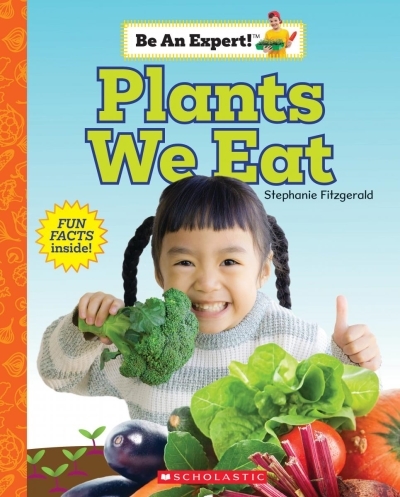 Plants We Eat (Be an Expert!) | Fitzgerald, Stephanie