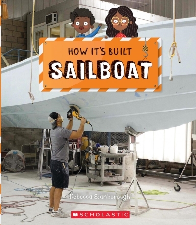 Sailboat - How It's Built | Stanborough, Rebecca J.