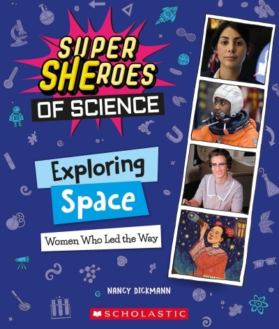 Exploring Space : Women Who Led The Way (Super SHEroes of Science) | Dickmann, Nancy