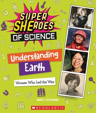 Understanding Earth : Women Who Led the Way  (Super SHEroes of Science) | Dickmann, Nancy