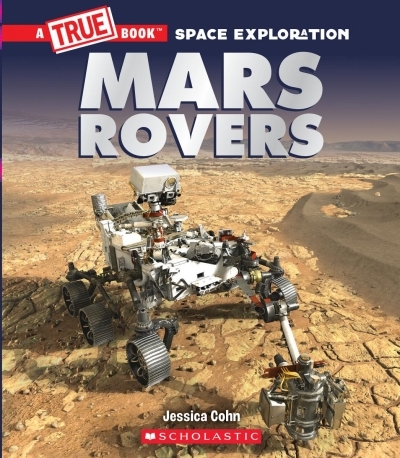 Mars Rovers (A True Book: Space Exploration) | Cohn, Jessica