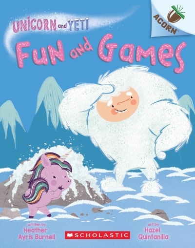 Fun and Games: An Acorn Book (Unicorn and Yeti #8) | Burnell, Heather Ayris (Auteur) | Quintanilla, Hazel (Illustrateur)