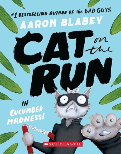 Cat on the Run in Cucumber Madness! (Cat on the Run #2) | Blabey, Aaron (Auteur)