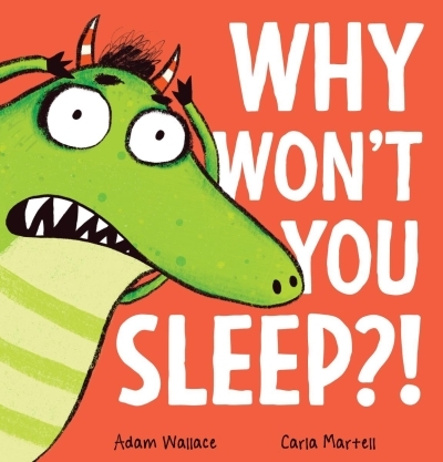 Why Won't You Sleep?! | Wallace, Adam (Auteur) | Martell, Carla (Illustrateur)