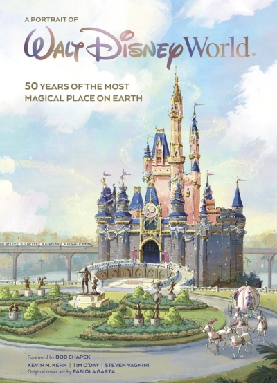 A Portrait of Walt Disney World : 50 Years of The Most Magical Place on Earth | Kern, Kevin