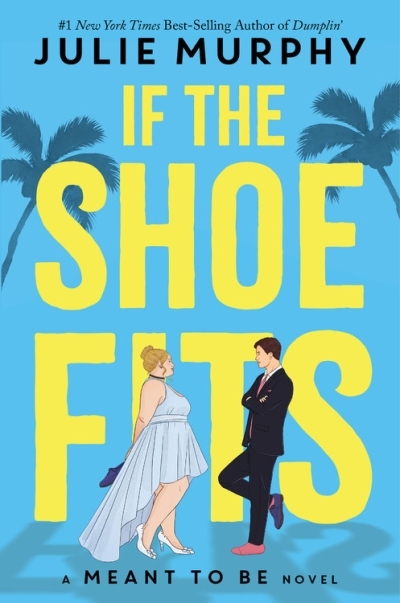 If the Shoe Fits : A Meant to Be Novel | Murphy, Julie