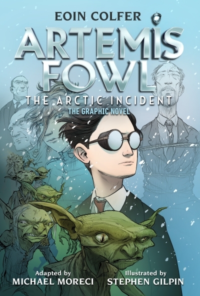Eoin Colfer: Artemis Fowl: The Arctic Incident: The Graphic Novel-Graphic Novel, The | Colfer, Eoin