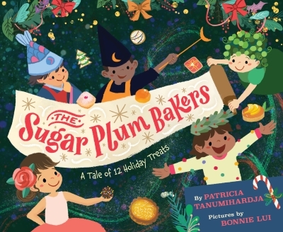 The Sugar Plum Bakers : And the 12 Holiday Treats | Tanumihardja, Pat (Auteur)