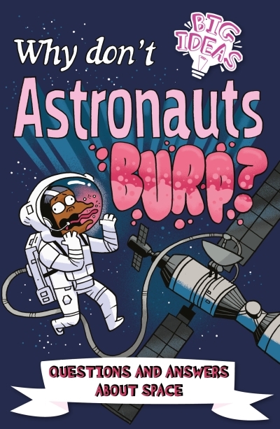 Why Don't Astronauts Burp? : Questions and Answers About Space | Rooney, Anne