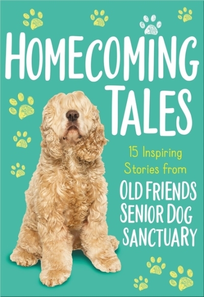 Homecoming Tales : 15 Inspiring Stories from Old Friends Senior Dog Sanctuary | Old Friends Senior Dog Sanctuary ,