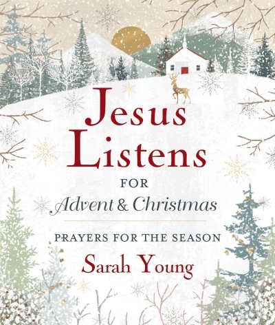 Jesus Listens--for Advent and Christmas, Padded Hardcover, with Full Scriptures : Prayers for the Season | Young, Sarah (Auteur)