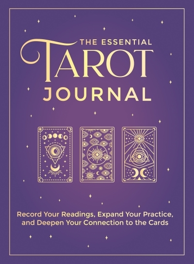 The Essential Tarot Journal : Record Your Readings, Expand Your Practice, and Deepen Your Connection to the Cards | The Editors of Hay House (Auteur)
