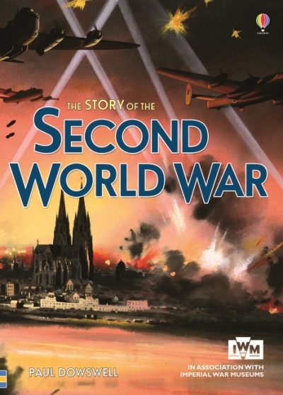 Story Of The Second World War | Dowswell, Paul