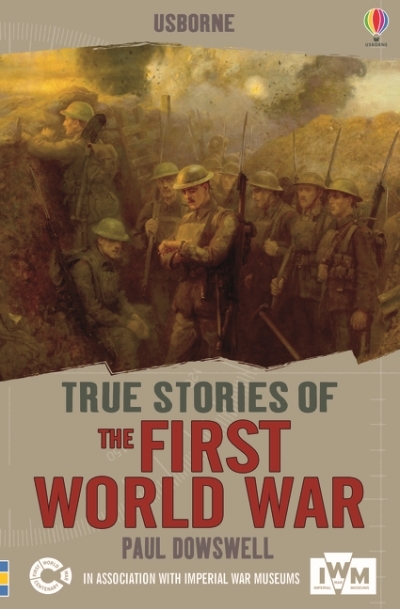 True Stories Of The First World War | Dowswell, Paul