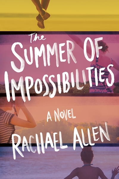 The Summer of Impossibilities | Allen, Rachael