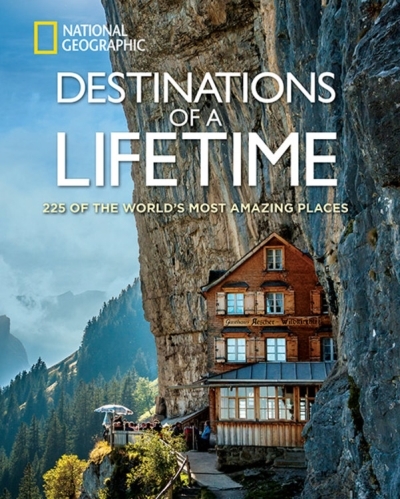 Destinations of a Lifetime : 225 of the World's Most Amazing Places | 