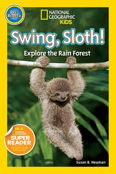 National Geographic Readers: Swing Sloth! : Explore the Rain Forest | Neuman, Susan