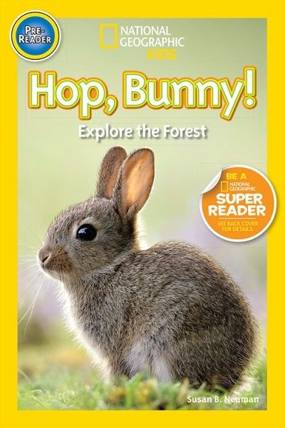 National Geographic Readers: Hop, Bunny! : Explore the Forest | Neuman, Susan