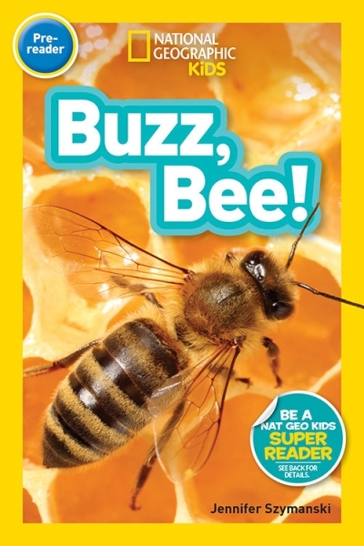 National Geographic Readers: Buzz, Bee! | Szymanski, Jennifer