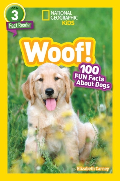 National Geographic Readers: Woof! 100 Fun Facts About Dogs (L3) | Carney, Elizabeth